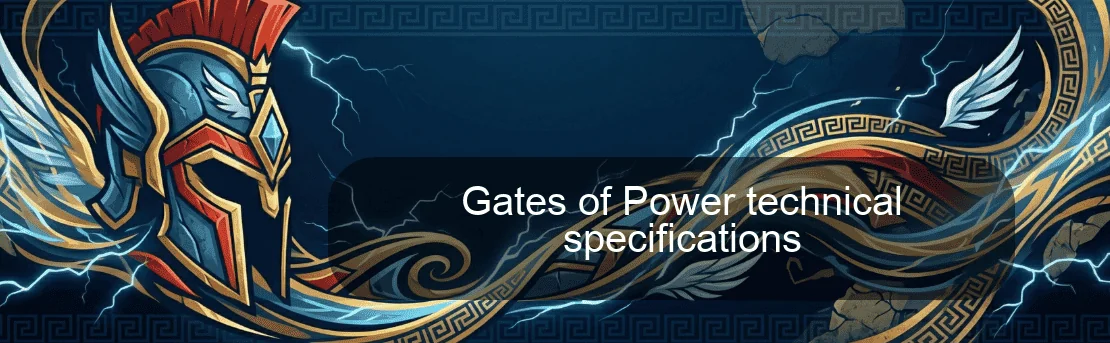 Gates of Power technical specifications Gates of Power technical specifications